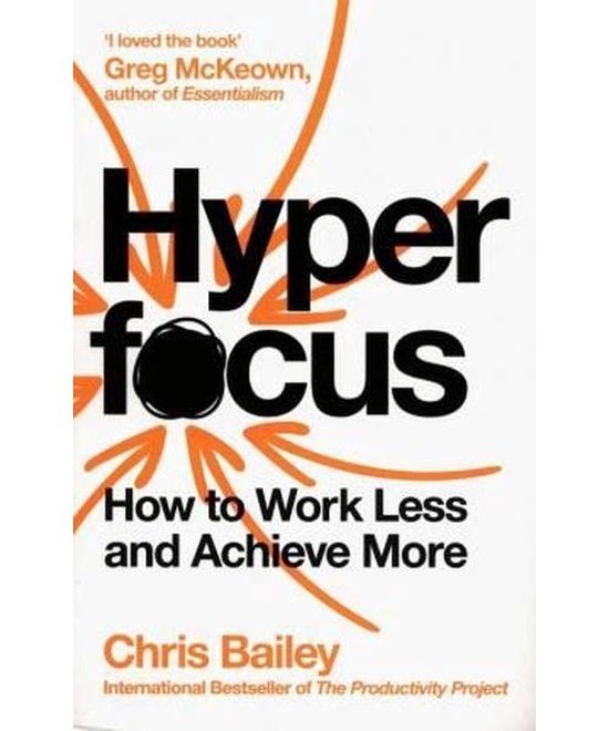 Hyperfocus: How to Work Less to Achieve More
