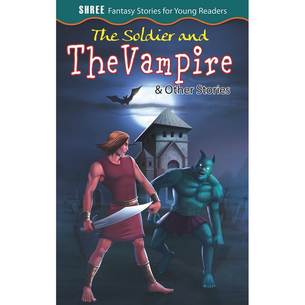 The Soldier And The Vampire & Other Stories