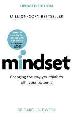 Mindset : Changing The Way You Think To Fulfil Your Potential