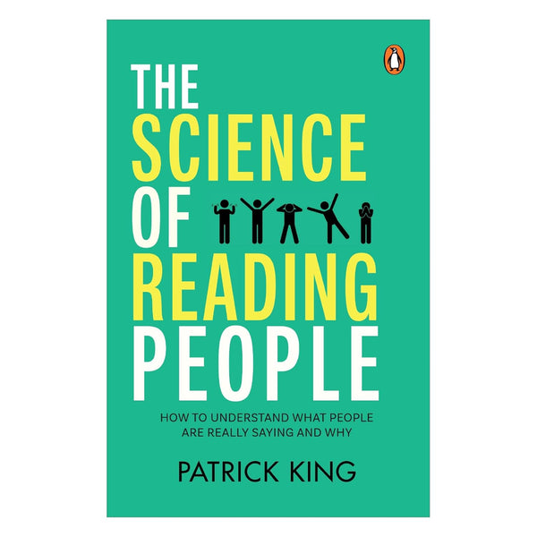 The Science of Reading People: How to Understand What People Are Really Saying and Why