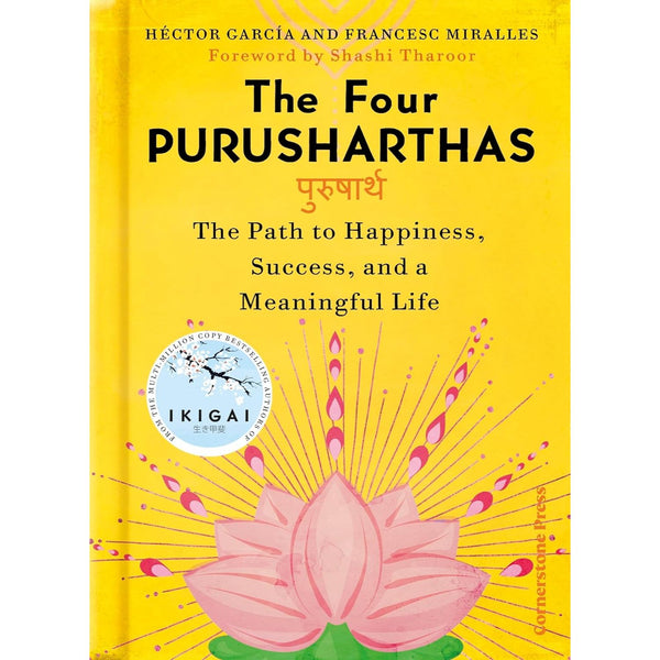 The Four Purusharthas: The Path to Happiness, Success and a Meaningful Life