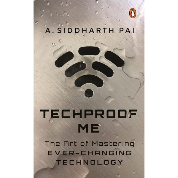 Techproof Me The Art Of Mastering Ever Changing Technology