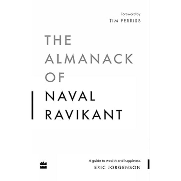 The Almanack Of Naval Ravikant
