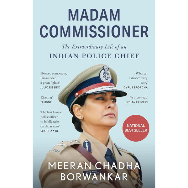 Madam Commissioner: The Extraordinary Life of an Indian Police Chief