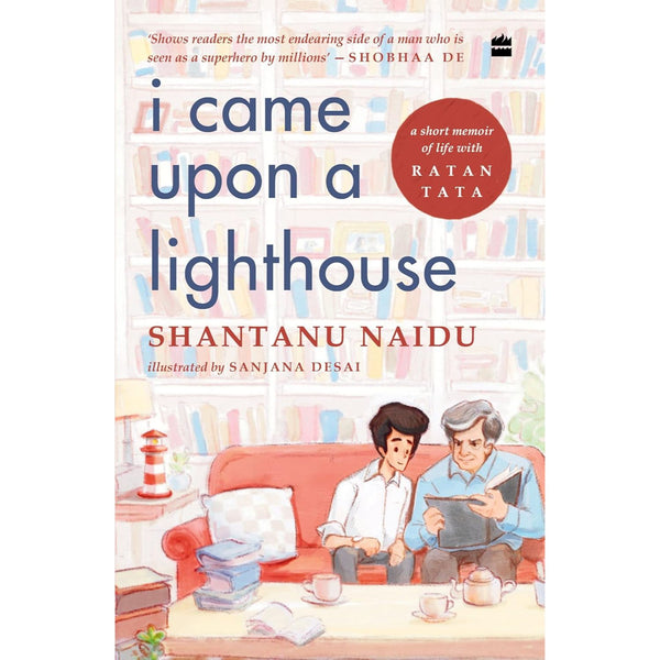 I Came Upon A Lighthouse : A Short Memoir of Life with Ratan Tata