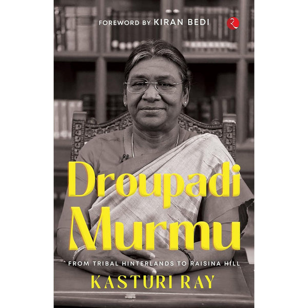 Droupadi Murmu: From Tribal Hinterlands to Raisina Hill