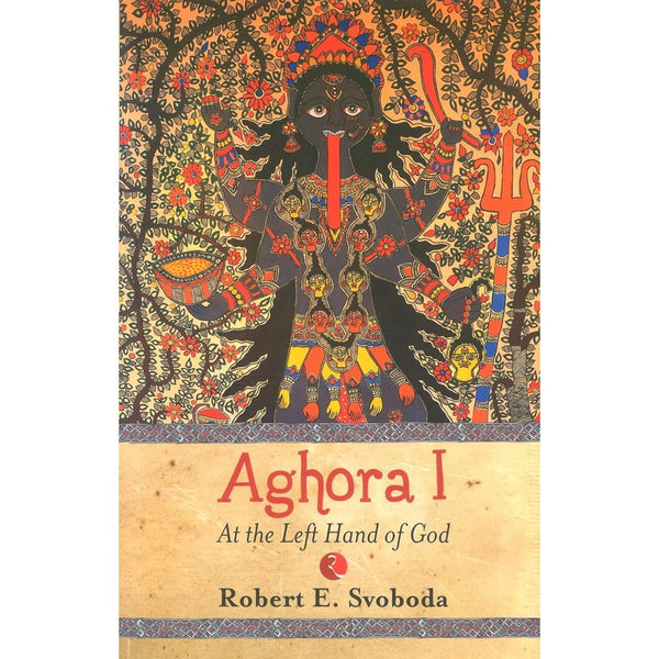 Aghora I :At The Left Hand of God