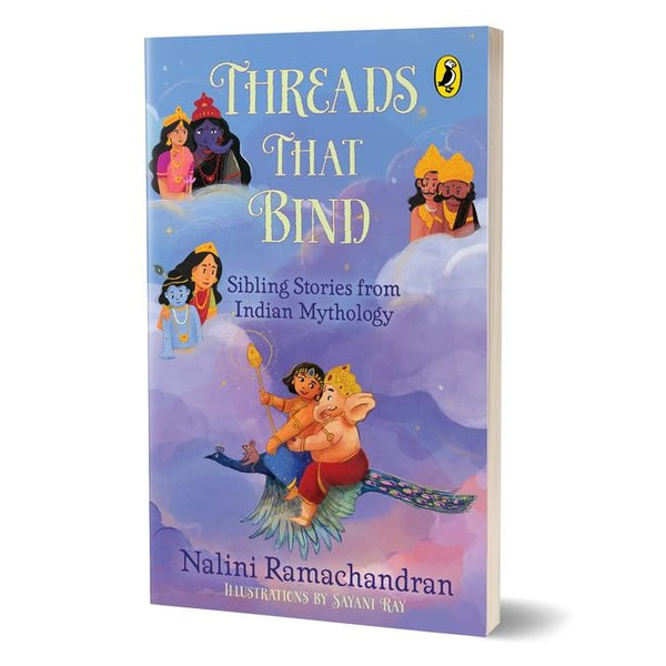 Threads That Bind : Sibling Stories From Indian Mythology