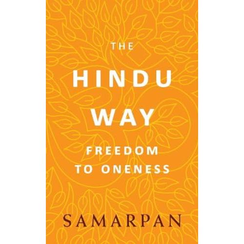 The Hindu Way Freedom To Oneness