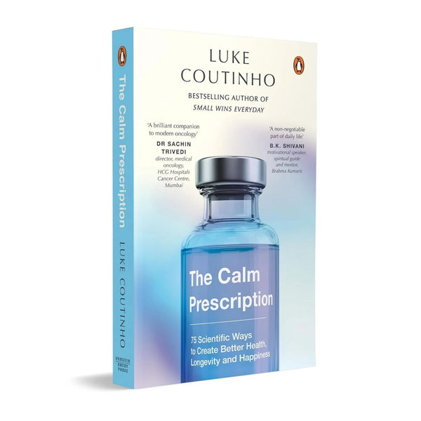 The Calm Prescription: 75 Scientific Ways to Create Better Health, Longevity, And Happiness