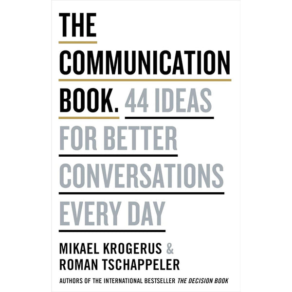 The Communication Book. 44 Ideas for Better Communications Every Day