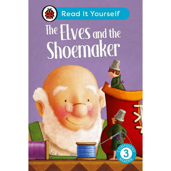 The Elves and the Shoemaker: Read It Yourself - Level 3 Confident Reader (Ladybird Readers)