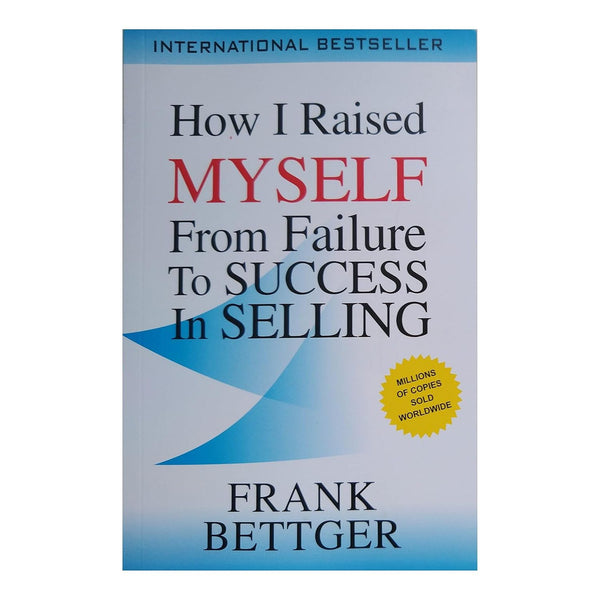 How I Raised Myself From Failure To Success In Selling