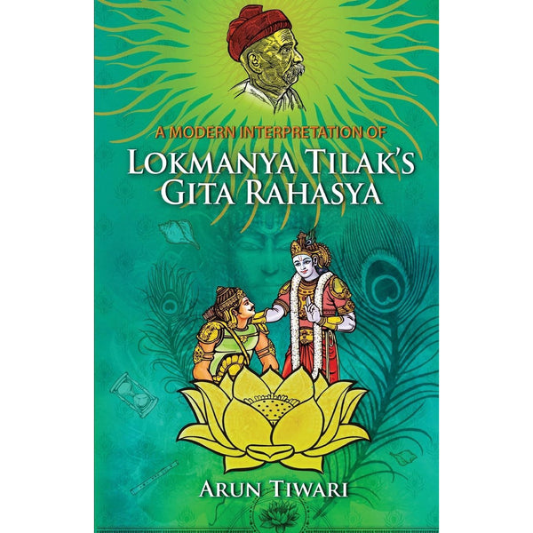 A Modern Interpretation of Lokmanya Tilak's Gita Rahasya