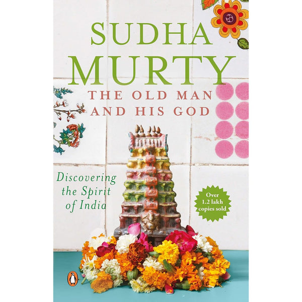 The Old Man and His God: Discovering the Spirit of India