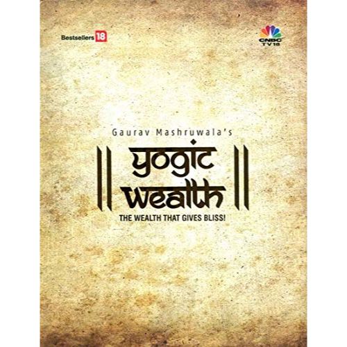 Yogic Wealth: The Wealth That Gives Bliss